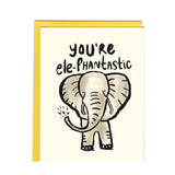 You're Ele-phantastic Greeting Card