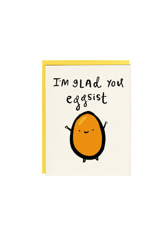 I'm glad you Eggsist Greeting Card