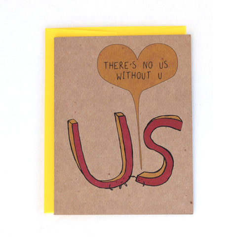 Romantic Cute "There's no US without U" love card