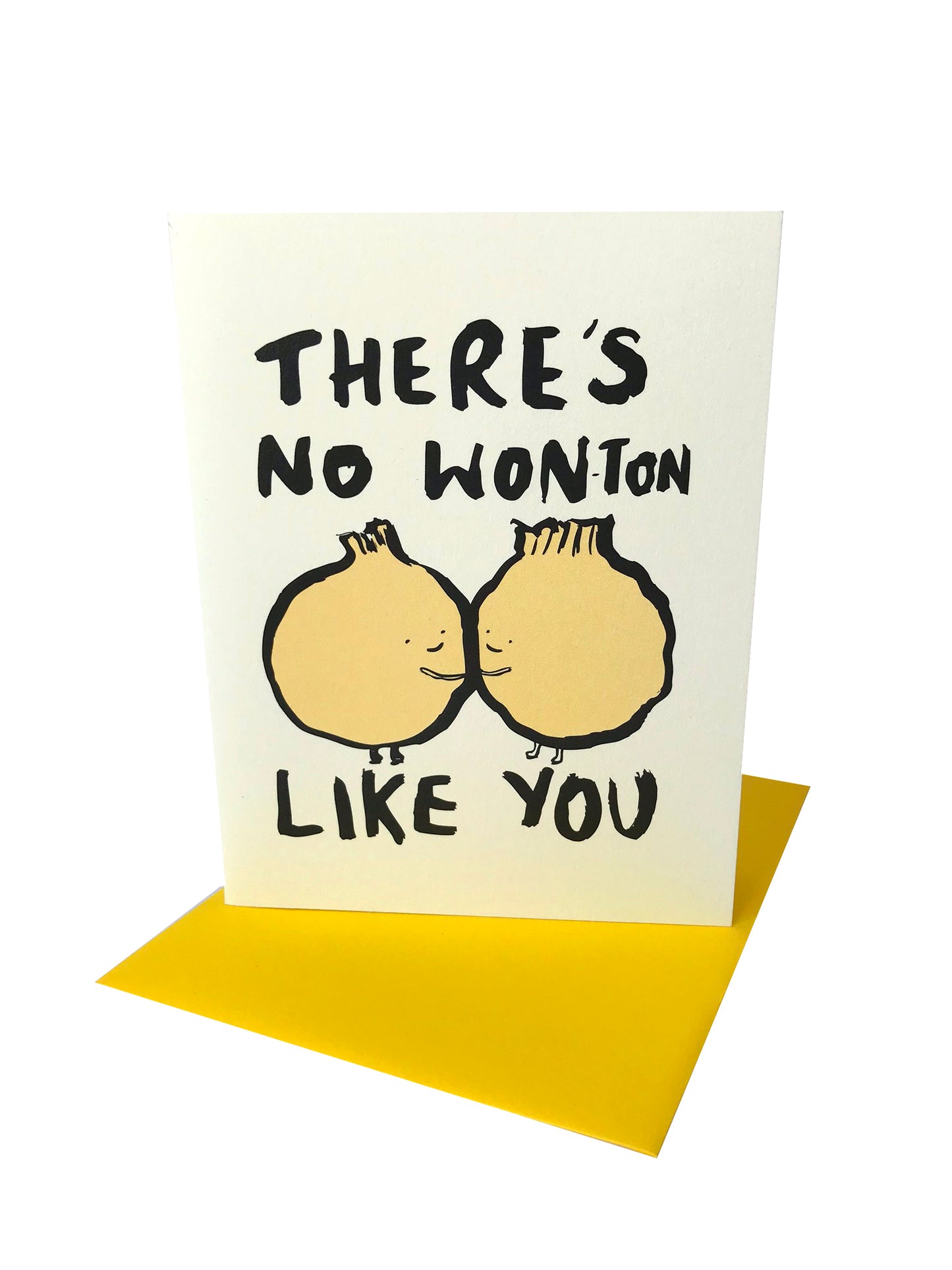No Wonton like you Greeting Card