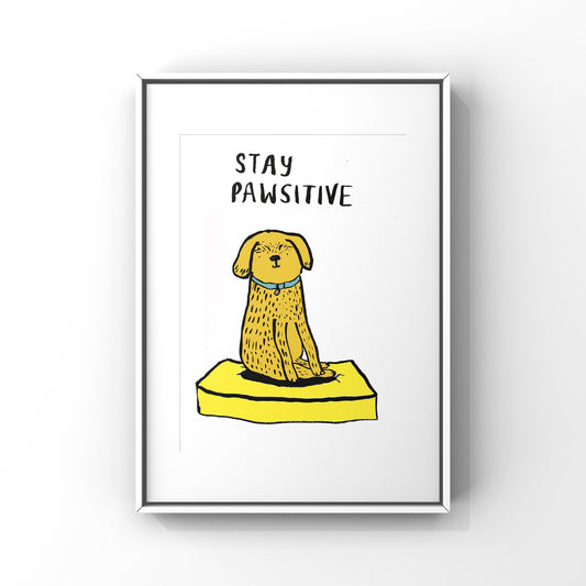 Stay Pawsitive Print, Wall art, Wall Decor (unframed)