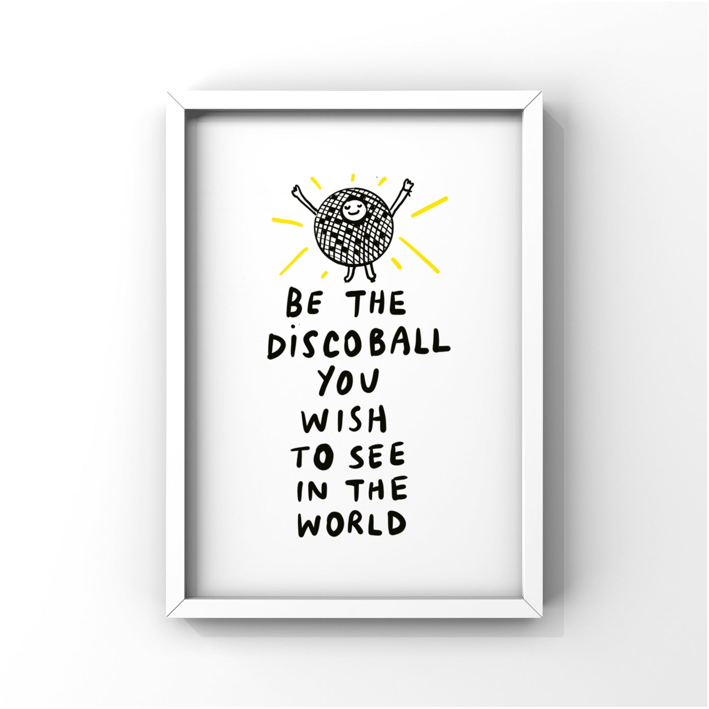 Be the disco ball you wish to see in the World (PRINT)