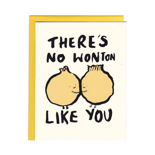 No Wonton like you Greeting Card