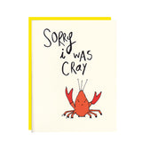 Sorry I was Cray Greeting Card