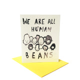 We are all Human Beans Greeting Card